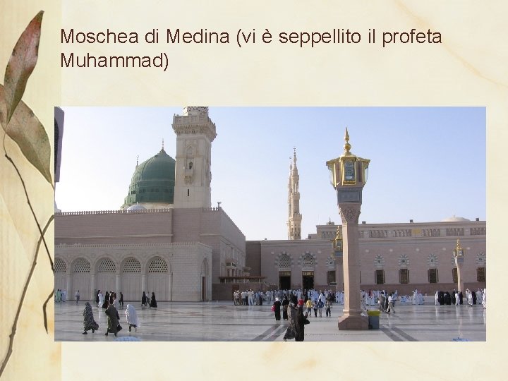 Moschea di Medina (vi è seppellito il profeta Muhammad) 