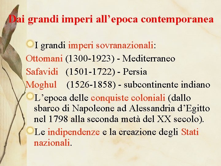 Dai grandi imperi all’epoca contemporanea I grandi imperi sovranazionali: Ottomani (1300 -1923) - Mediterraneo