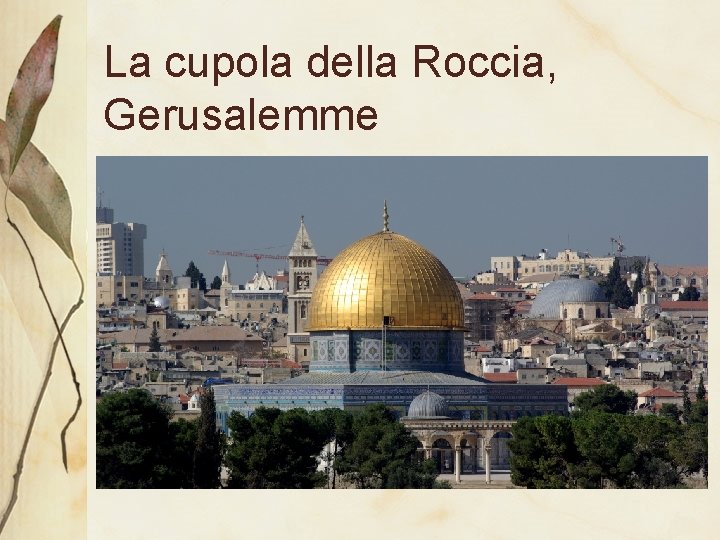 La cupola della Roccia, Gerusalemme 