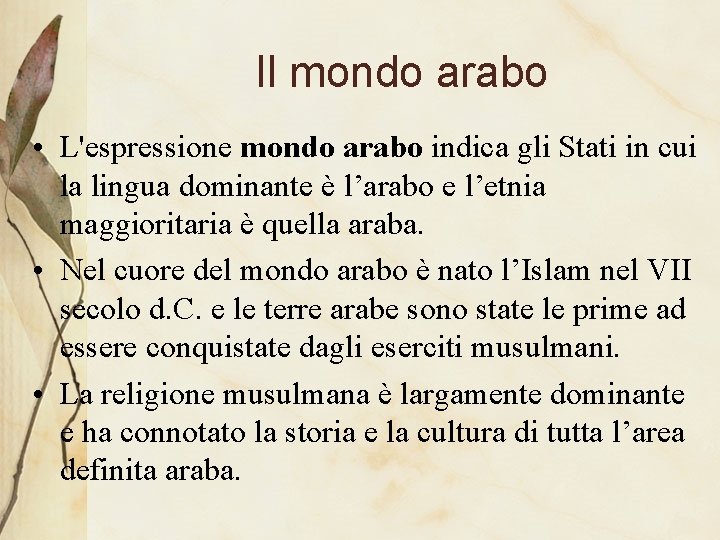 Il mondo arabo • L'espressione mondo arabo indica gli Stati in cui la lingua