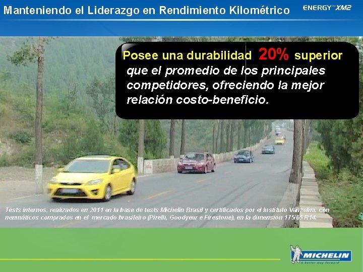 Manteniendo el Liderazgo en Rendimiento Kilométrico Posee una durabilidad 20% superior que el promedio