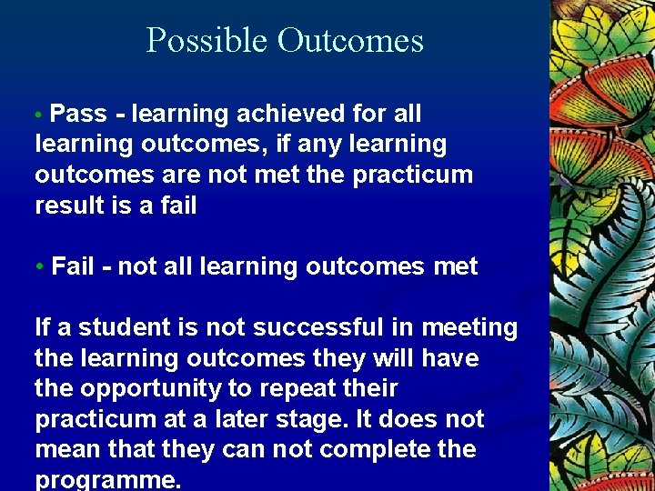 Possible Outcomes • Pass - learning achieved for all learning outcomes, if any learning