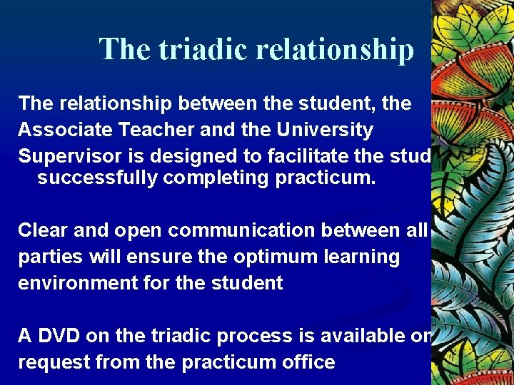 The triadic relationship The relationship between the student, the Associate Teacher and the University