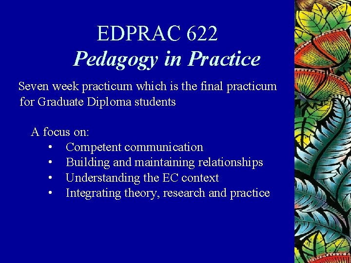 EDPRAC 622 Pedagogy in Practice Seven week practicum which is the final practicum for