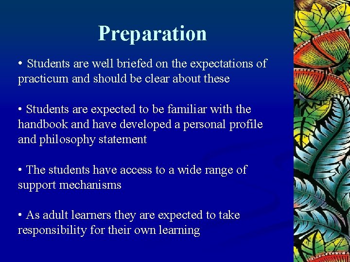 Preparation • Students are well briefed on the expectations of practicum and should be