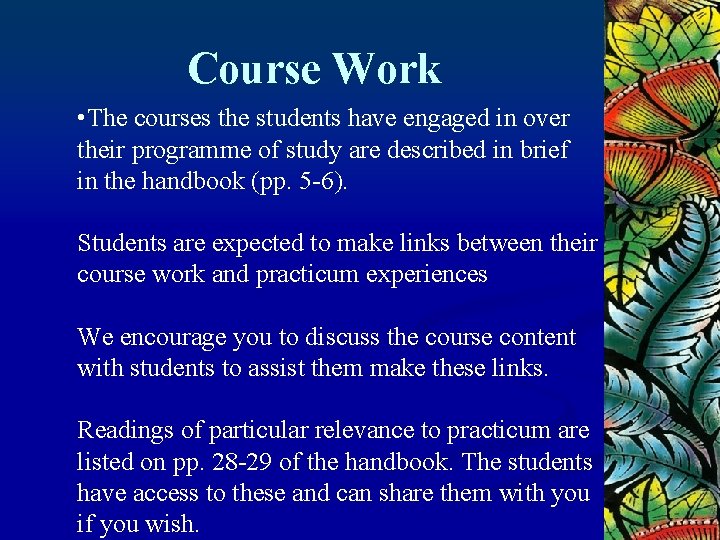 Course Work • The courses the students have engaged in over their programme of