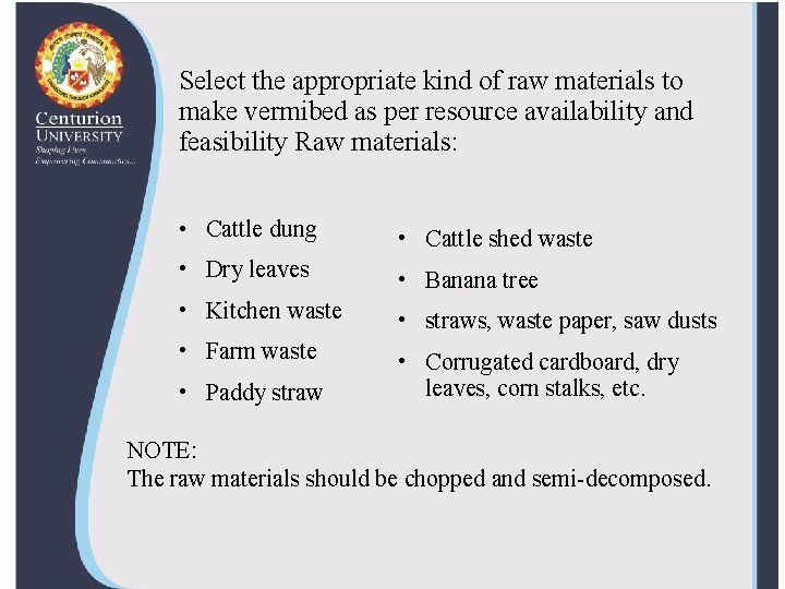 Select the appropriate kind of raw materials to make vermibed as per resource availability