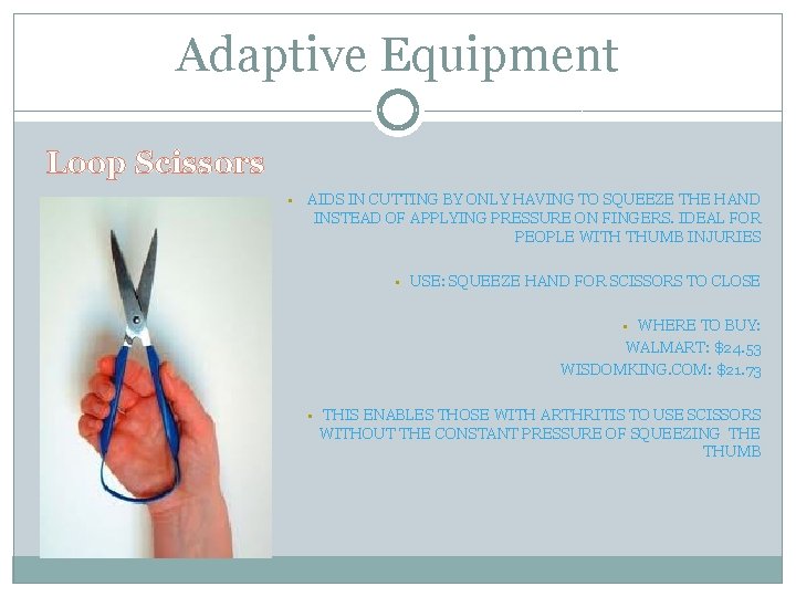 Adaptive Equipment Loop Scissors • AIDS IN CUTTING BY ONLY HAVING TO SQUEEZE THE
