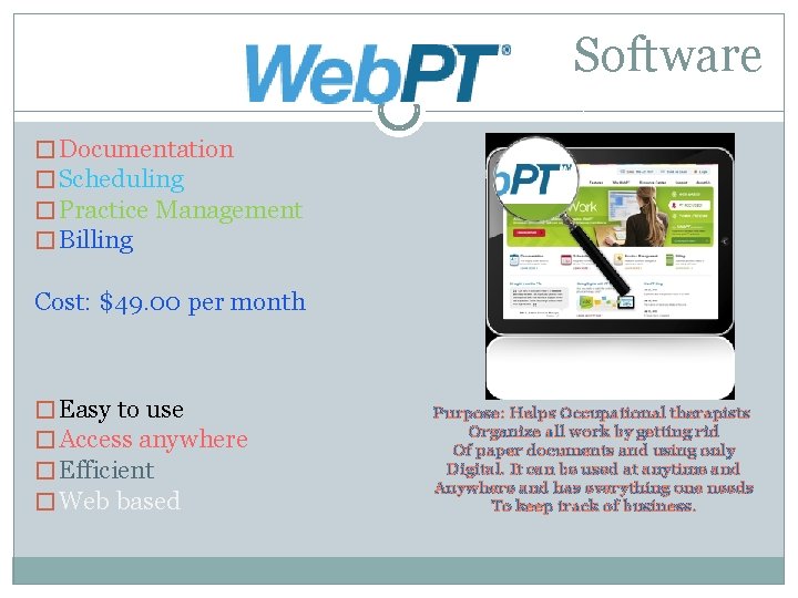 Software � Documentation � Scheduling � Practice Management � Billing Cost: $49. 00 per