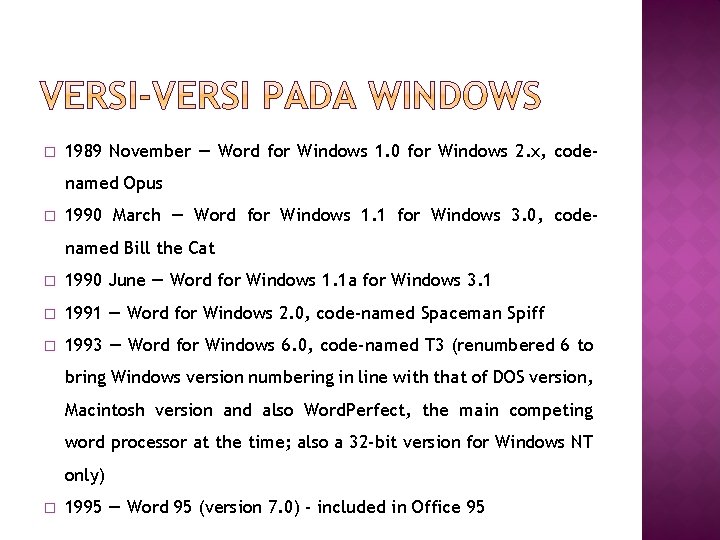 � 1989 November — Word for Windows 1. 0 for Windows 2. x, codenamed