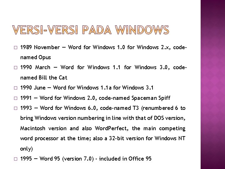 � 1989 November — Word for Windows 1. 0 for Windows 2. x, codenamed � 1989 November — Word for Windows 1. 0 for Windows 2. x, codenamed