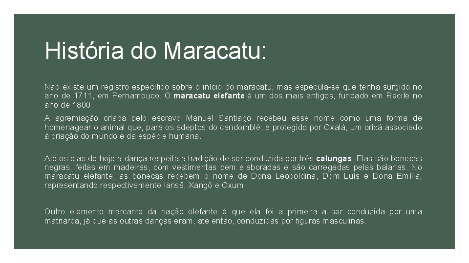 História do Maracatu: Não existe um registro específico sobre o início do maracatu, mas