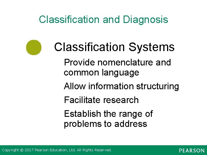 Classification and Diagnosis Classification Systems Provide nomenclature and common language Allow information structuring Facilitate