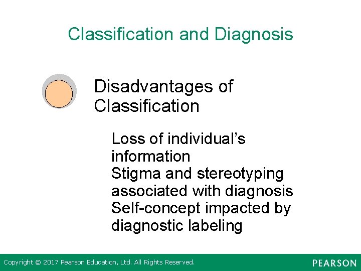 Classification and Diagnosis Disadvantages of Classification Loss of individual’s information Stigma and stereotyping associated
