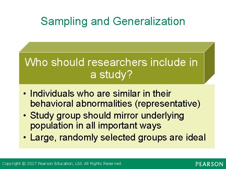 Sampling and Generalization Who should researchers include in a study? • Individuals who are