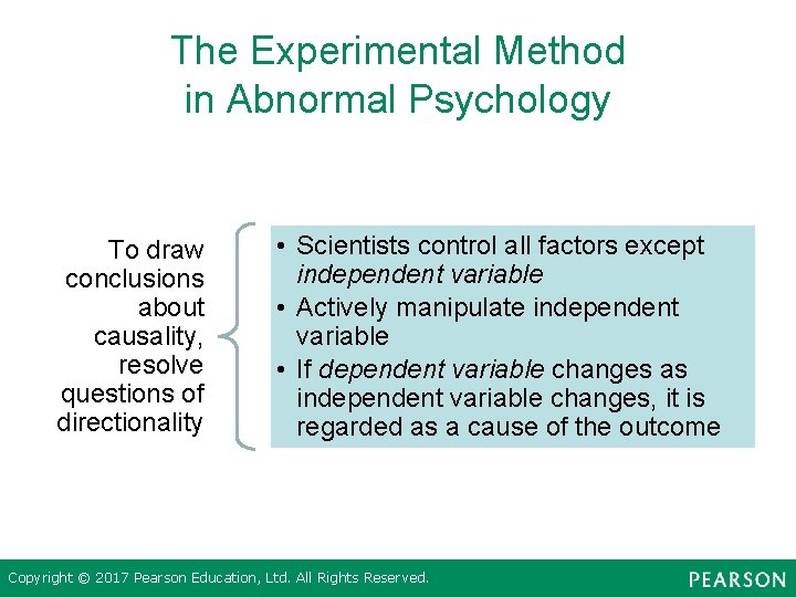The Experimental Method in Abnormal Psychology To draw conclusions about causality, resolve questions of