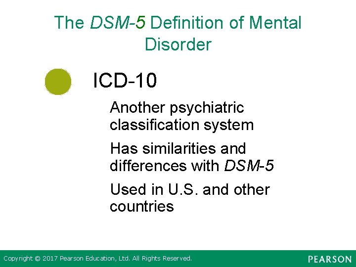 The DSM-5 Definition of Mental Disorder ICD-10 Another psychiatric classification system Has similarities and