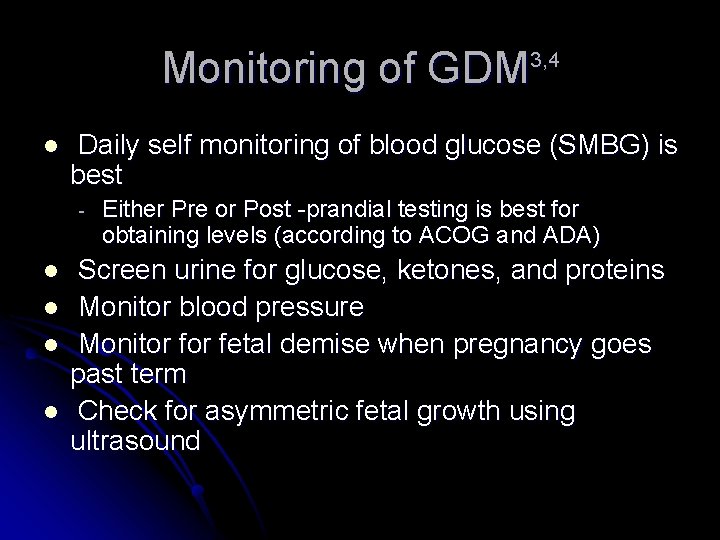 Monitoring of GDM 3, 4 l Daily self monitoring of blood glucose (SMBG) is