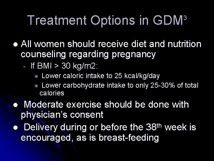 Treatment Options in GDM 3 l All women should receive diet and nutrition counseling