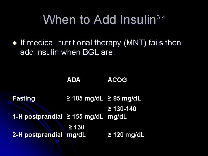 When to Add Insulin 3, 4 l If medical nutritional therapy (MNT) fails then