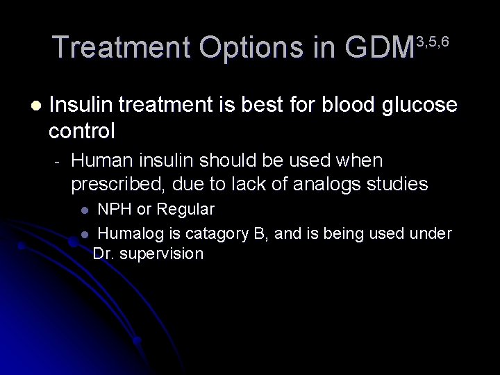 Treatment Options in GDM 3, 5, 6 l Insulin treatment is best for blood