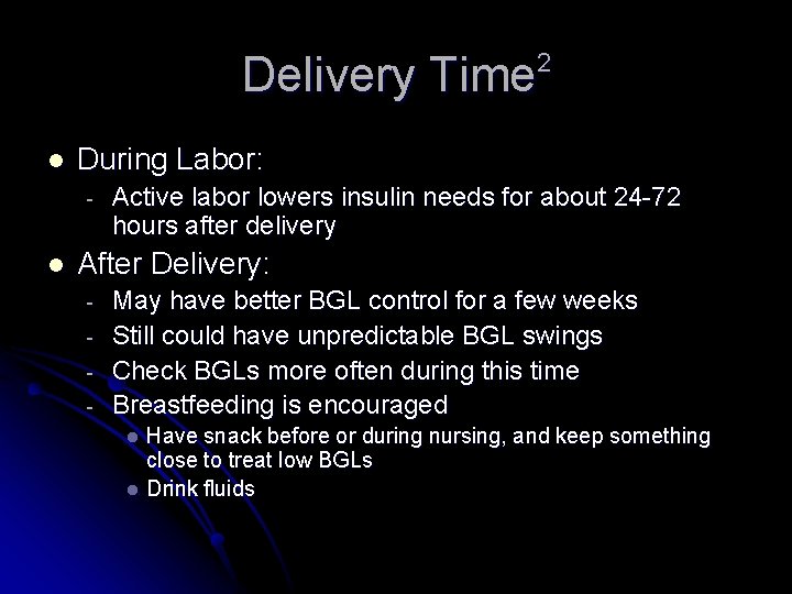 Delivery Time 2 l During Labor: - l Active labor lowers insulin needs for