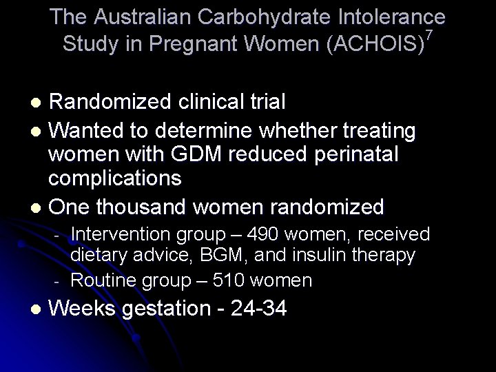 The Australian Carbohydrate Intolerance 7 Study in Pregnant Women (ACHOIS) Randomized clinical trial l