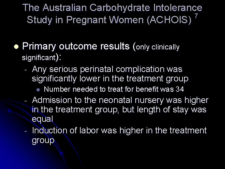 The Australian Carbohydrate Intolerance 7 Study in Pregnant Women (ACHOIS) l Primary outcome results