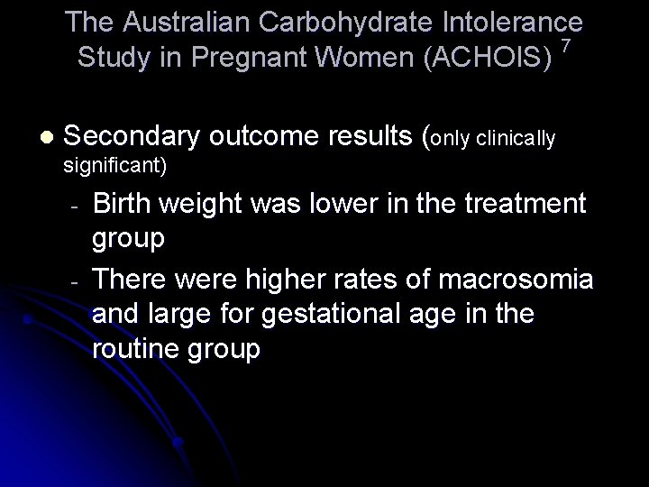 The Australian Carbohydrate Intolerance 7 Study in Pregnant Women (ACHOIS) l Secondary outcome results