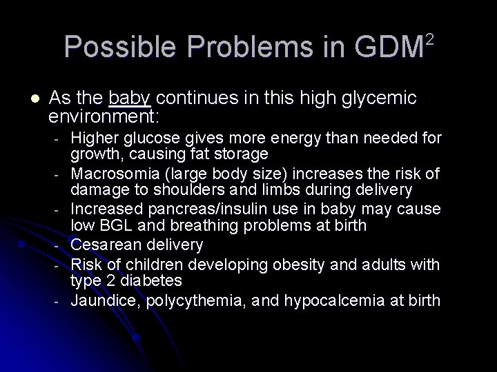 Possible Problems in GDM 2 l As the baby continues in this high glycemic