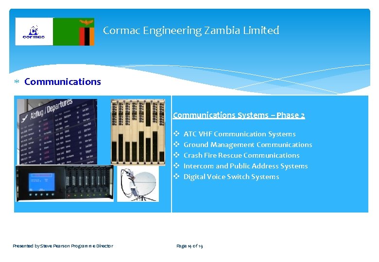 Cormac Engineering Zambia Limited Communications Systems – Phase 2 v v v Presented by