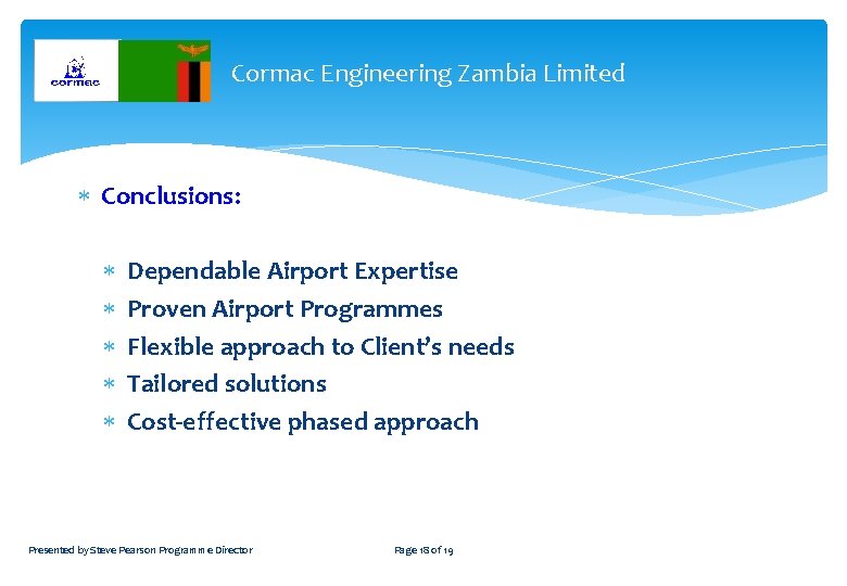 Cormac Engineering Zambia Limited Conclusions: Dependable Airport Expertise Proven Airport Programmes Flexible approach to