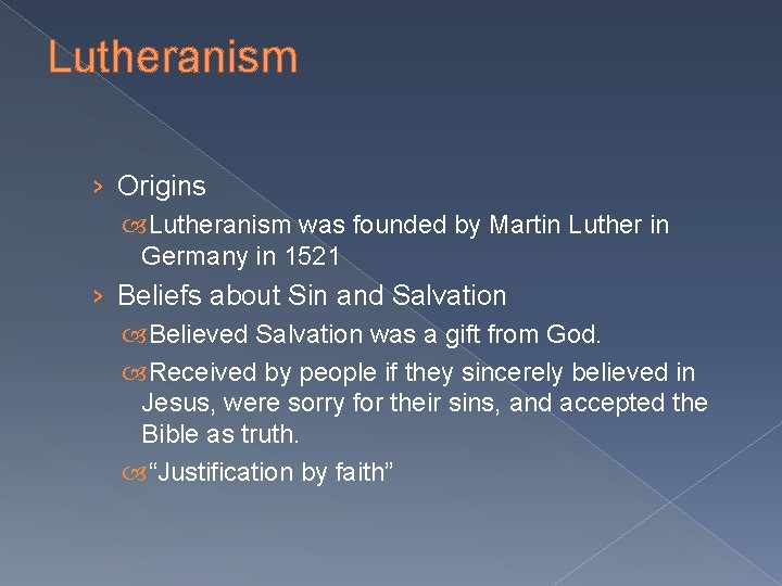 Lutheranism › Origins Lutheranism was founded by Martin Luther in Germany in 1521 ›