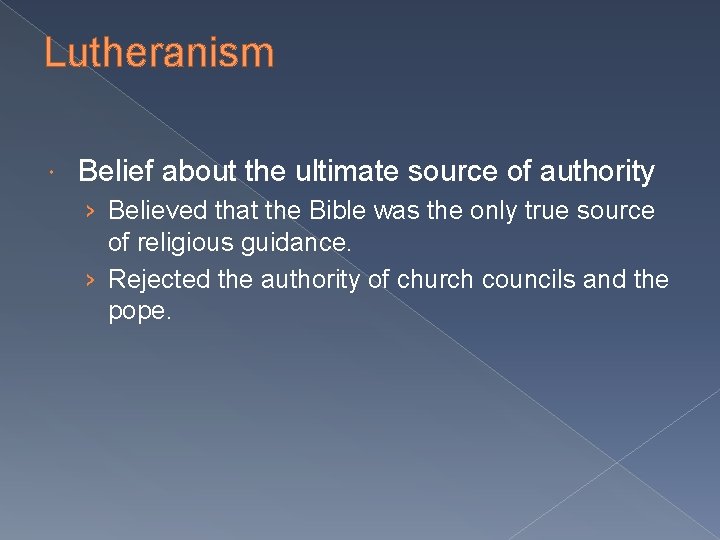 Lutheranism Belief about the ultimate source of authority › Believed that the Bible was