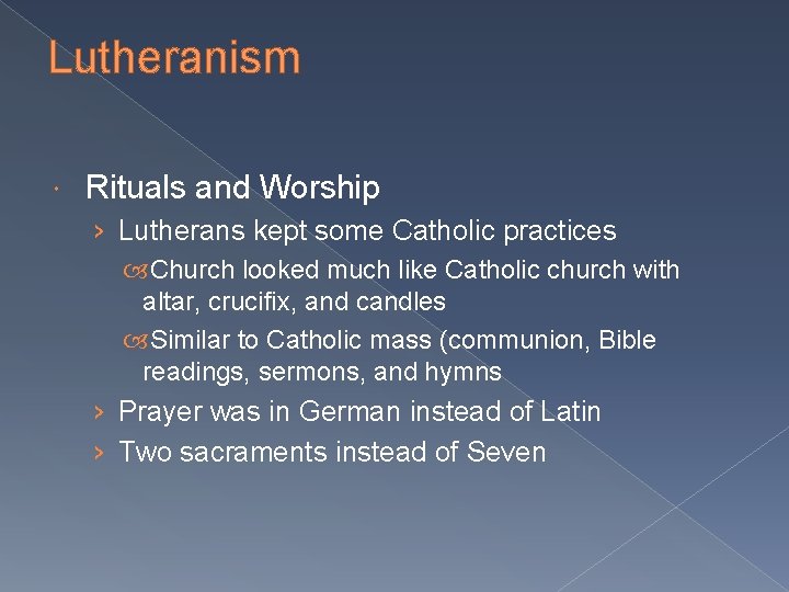 Lutheranism Rituals and Worship › Lutherans kept some Catholic practices Church looked much like