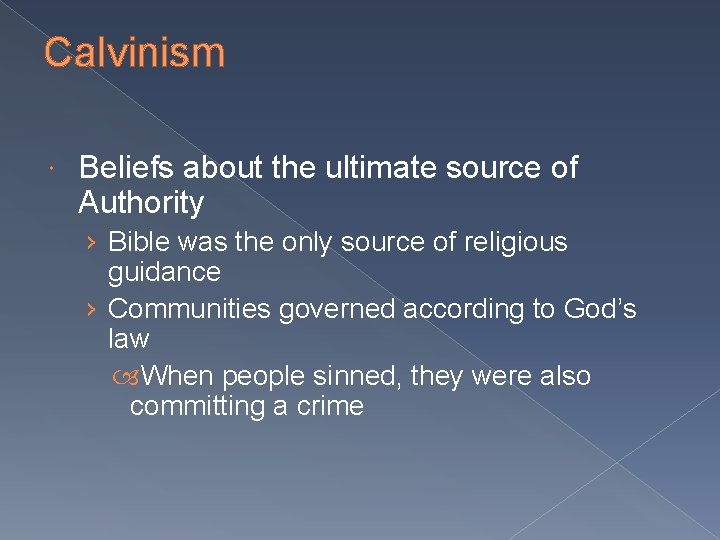 Calvinism Beliefs about the ultimate source of Authority › Bible was the only source