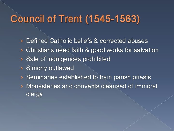 Council of Trent (1545 -1563) › › › Defined Catholic beliefs & corrected abuses