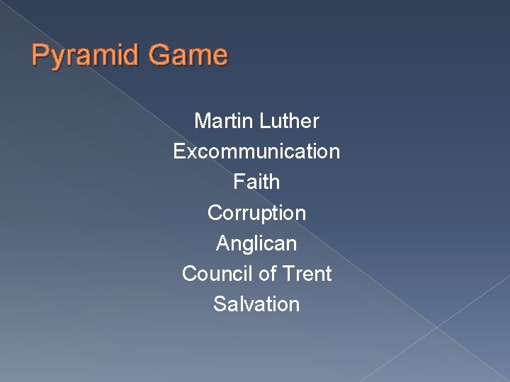 Pyramid Game Martin Luther Excommunication Faith Corruption Anglican Council of Trent Salvation 