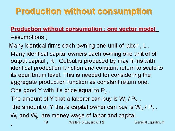 Production without consumption ; one sector model. Assumptions ; Many identical firms each owning