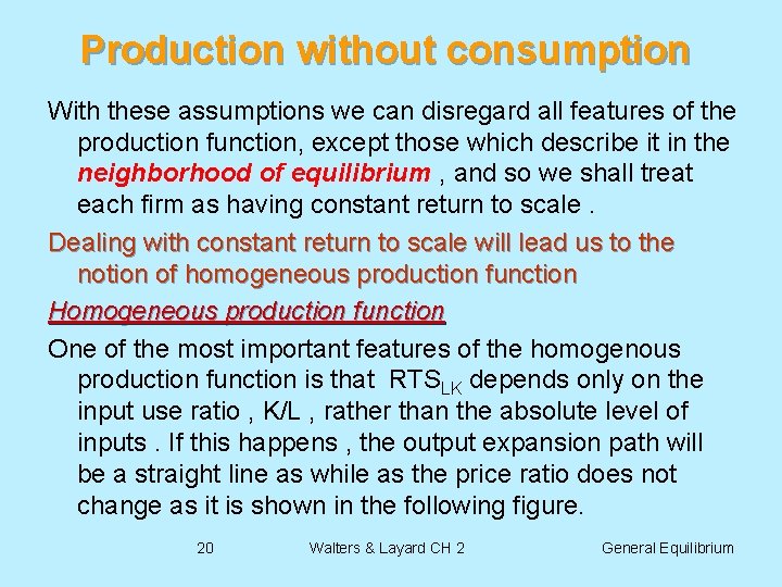 Production without consumption With these assumptions we can disregard all features of the production