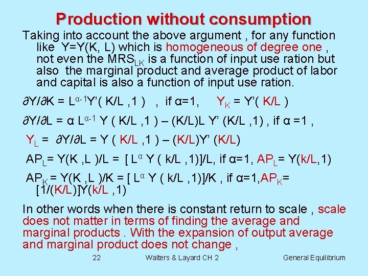 Production without consumption Taking into account the above argument , for any function like