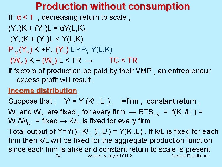 Production without consumption If α < 1 , decreasing return to scale ; (YK)K