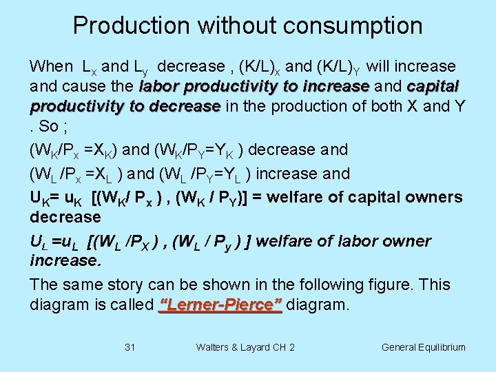 Production without consumption When Lx and Ly decrease , (K/L)x and (K/L)Y will increase