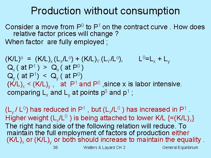 Production without consumption Consider a move from P 0 to P 1 on the