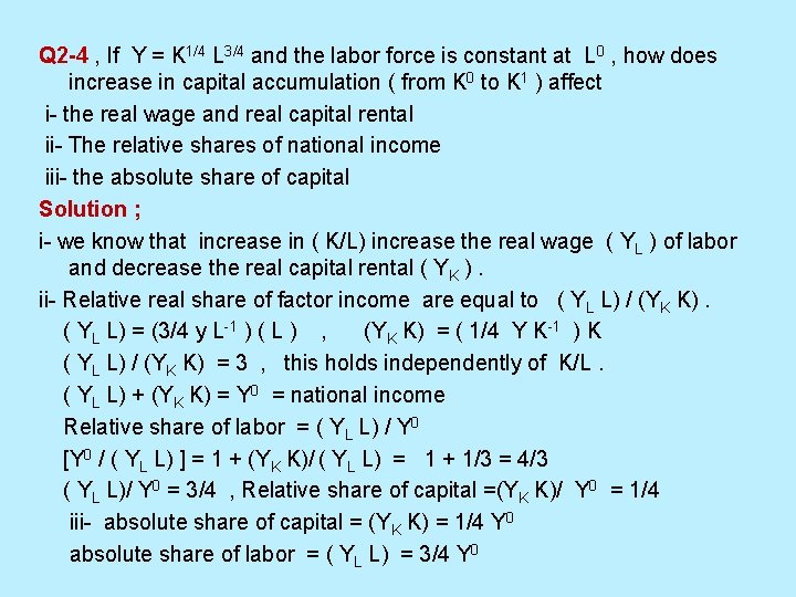 Q 2 -4 , If Y = K 1/4 L 3/4 and the labor