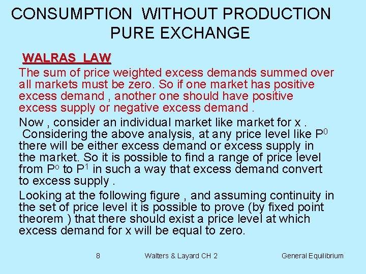 CONSUMPTION WITHOUT PRODUCTION PURE EXCHANGE WALRAS LAW The sum of price weighted excess demands