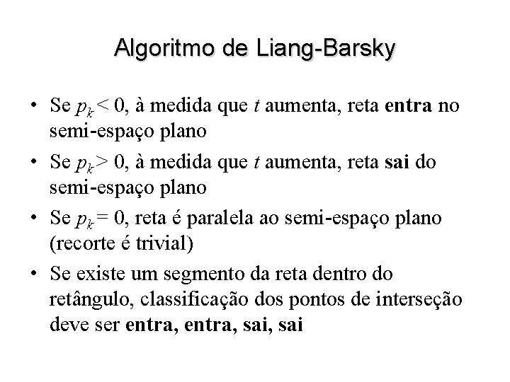Algoritmo de Liang-Barsky • Se pk < 0, à medida que t aumenta, reta