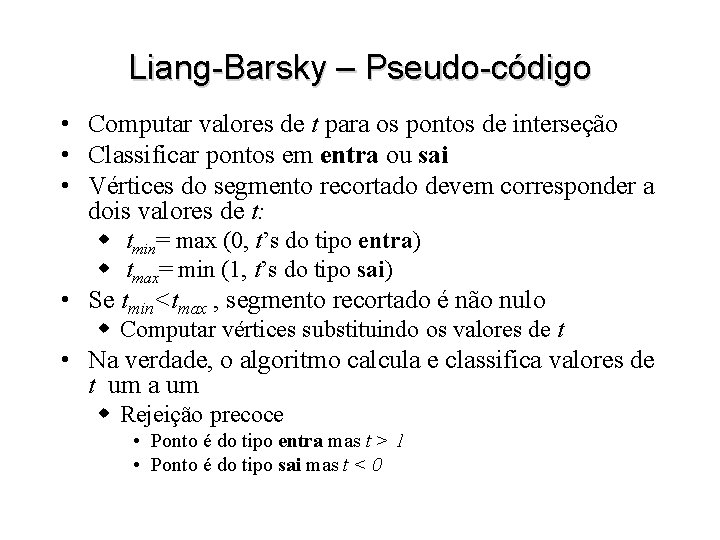 Liang-Barsky – Pseudo-código • Computar valores de t para os pontos de interseção •