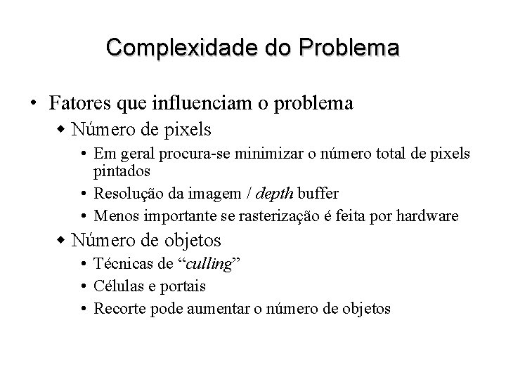 Complexidade do Problema • Fatores que influenciam o problema w Número de pixels •