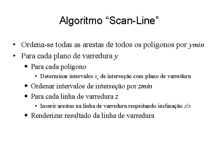 Algoritmo “Scan-Line” • Ordena-se todas as arestas de todos os polígonos por ymin •